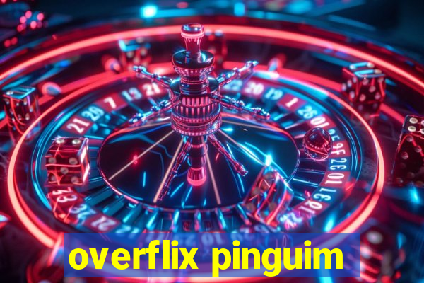 overflix pinguim